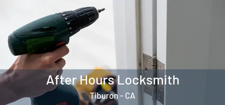 After Hours Locksmith Tiburon - CA