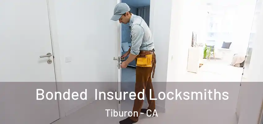 Bonded Insured Locksmiths Tiburon - CA
