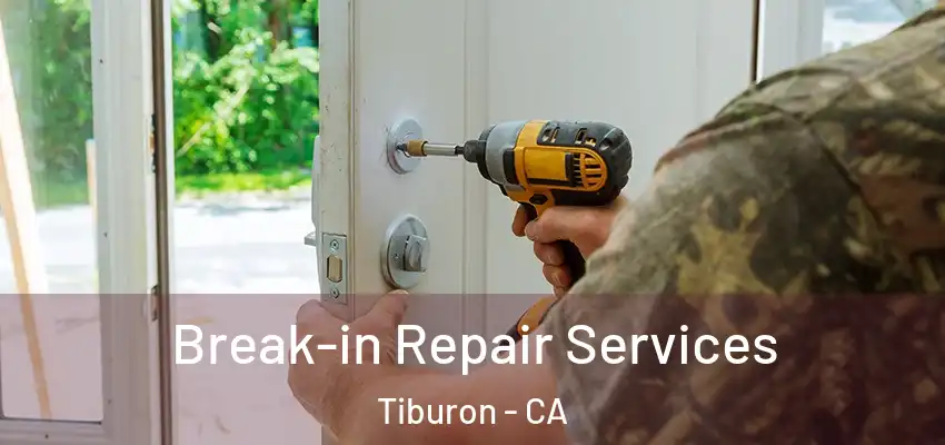  Break-in Repair Services Tiburon - CA