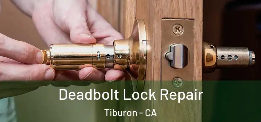 Deadbolt Lock Repair Tiburon - CA