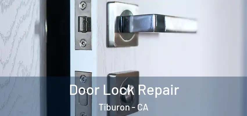 Door Lock Repair Tiburon - CA