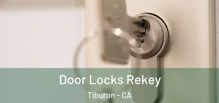 Door Locks Rekey Tiburon - CA