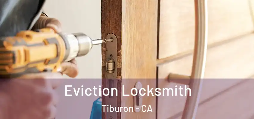  Eviction Locksmith Tiburon - CA