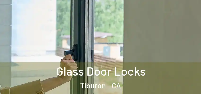 Glass Door Locks Tiburon - CA