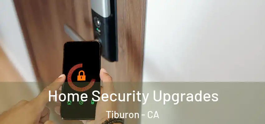 Home Security Upgrades Tiburon - CA