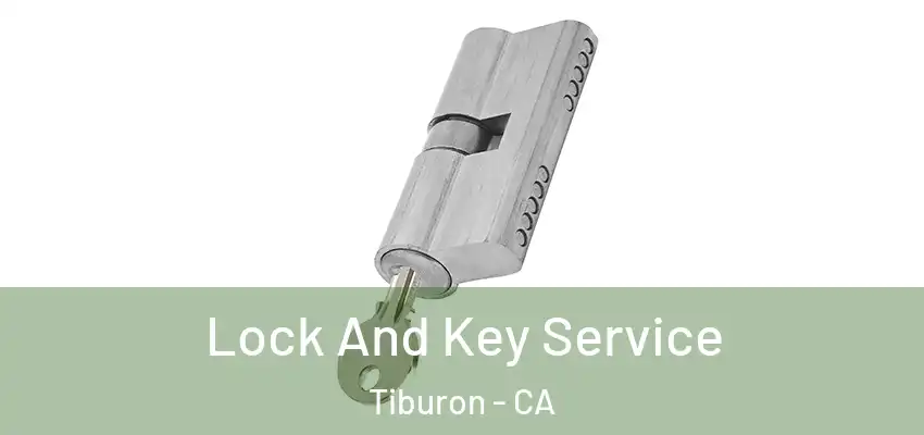 Lock And Key Service Tiburon - CA