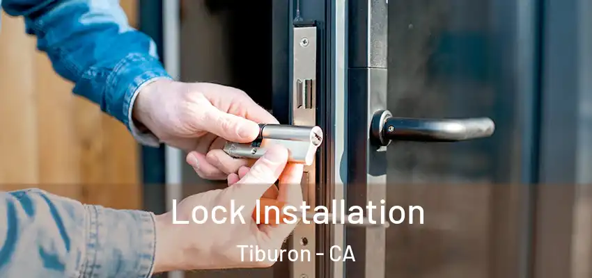 Lock Installation Tiburon - CA