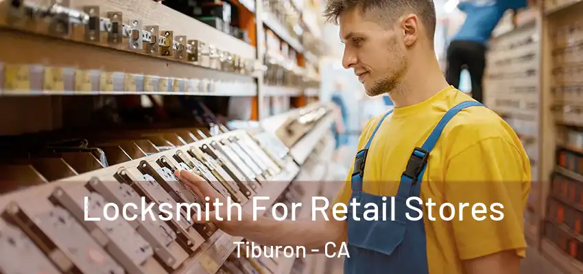 Locksmith For Retail Stores Tiburon - CA