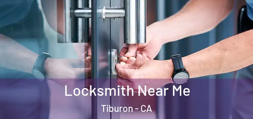 Locksmith Near Me Tiburon - CA
