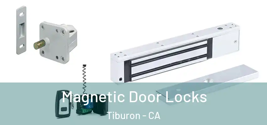 Magnetic Door Locks Tiburon - CA