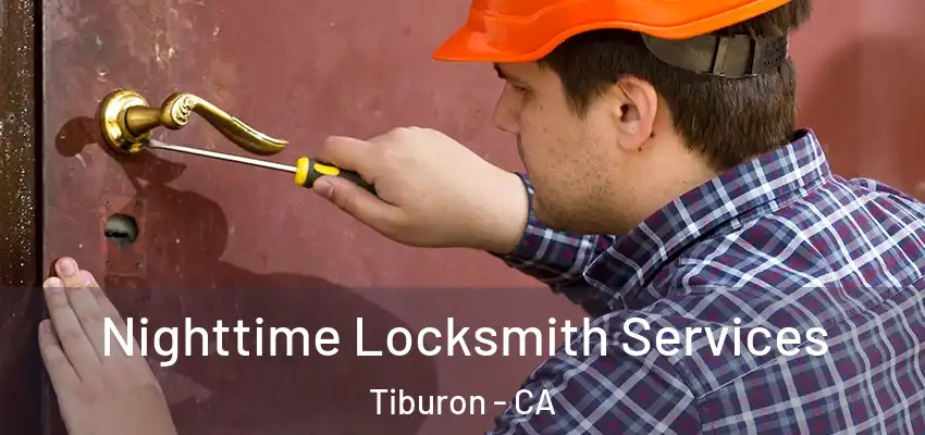  Nighttime Locksmith Services Tiburon - CA