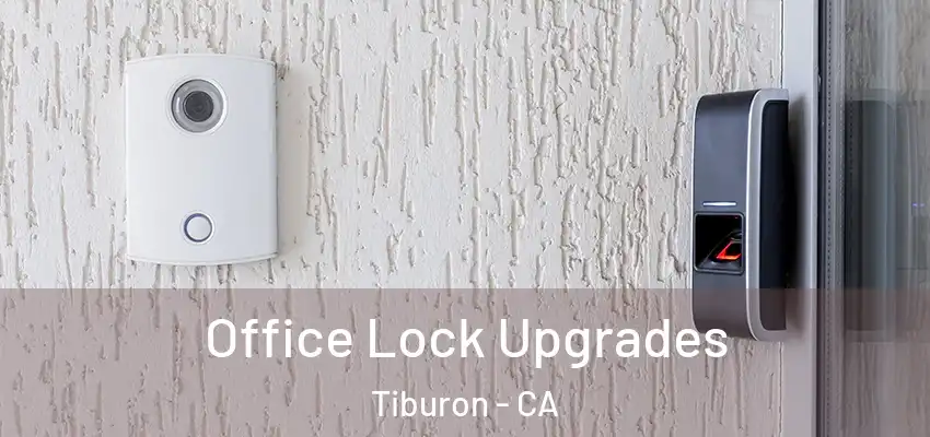 Office Lock Upgrades Tiburon - CA