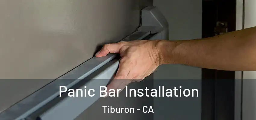  Panic Bar Installation Tiburon - CA