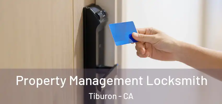  Property Management Locksmith Tiburon - CA