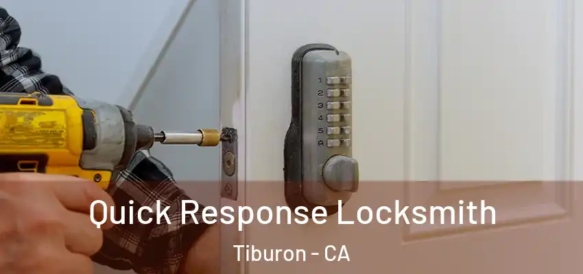  Quick Response Locksmith Tiburon - CA