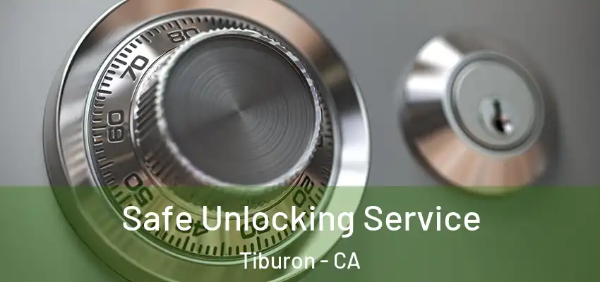 Safe Unlocking Service Tiburon - CA