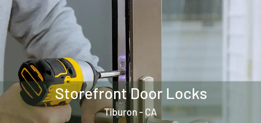  Storefront Door Locks Tiburon - CA