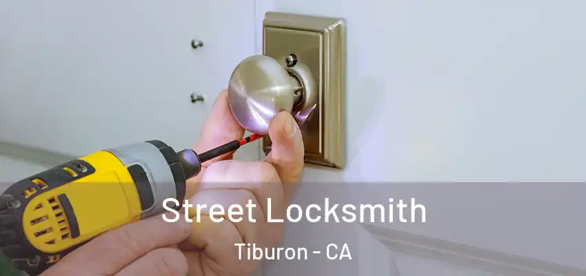 Street Locksmith Tiburon - CA