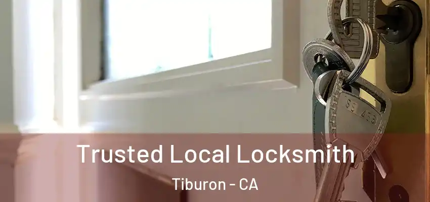 Trusted Local Locksmith Tiburon - CA
