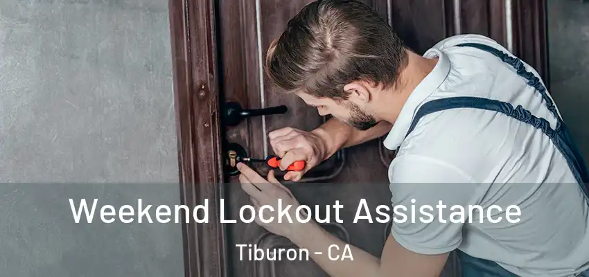 Weekend Lockout Assistance Tiburon - CA